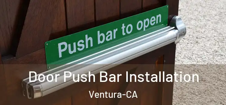  Door Push Bar Installation Ventura-CA