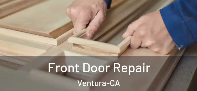  Front Door Repair Ventura-CA